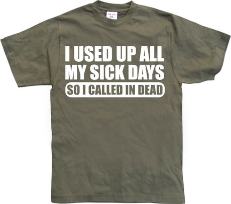 I used all my sick days... T-Shirt