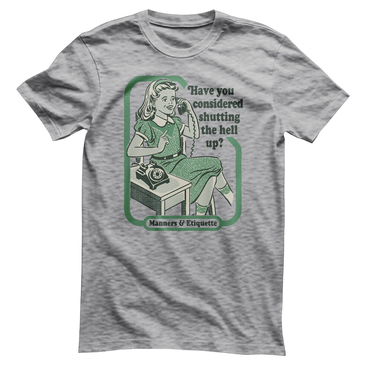 Have You Considered Shutting The Hell Up T-Shirt