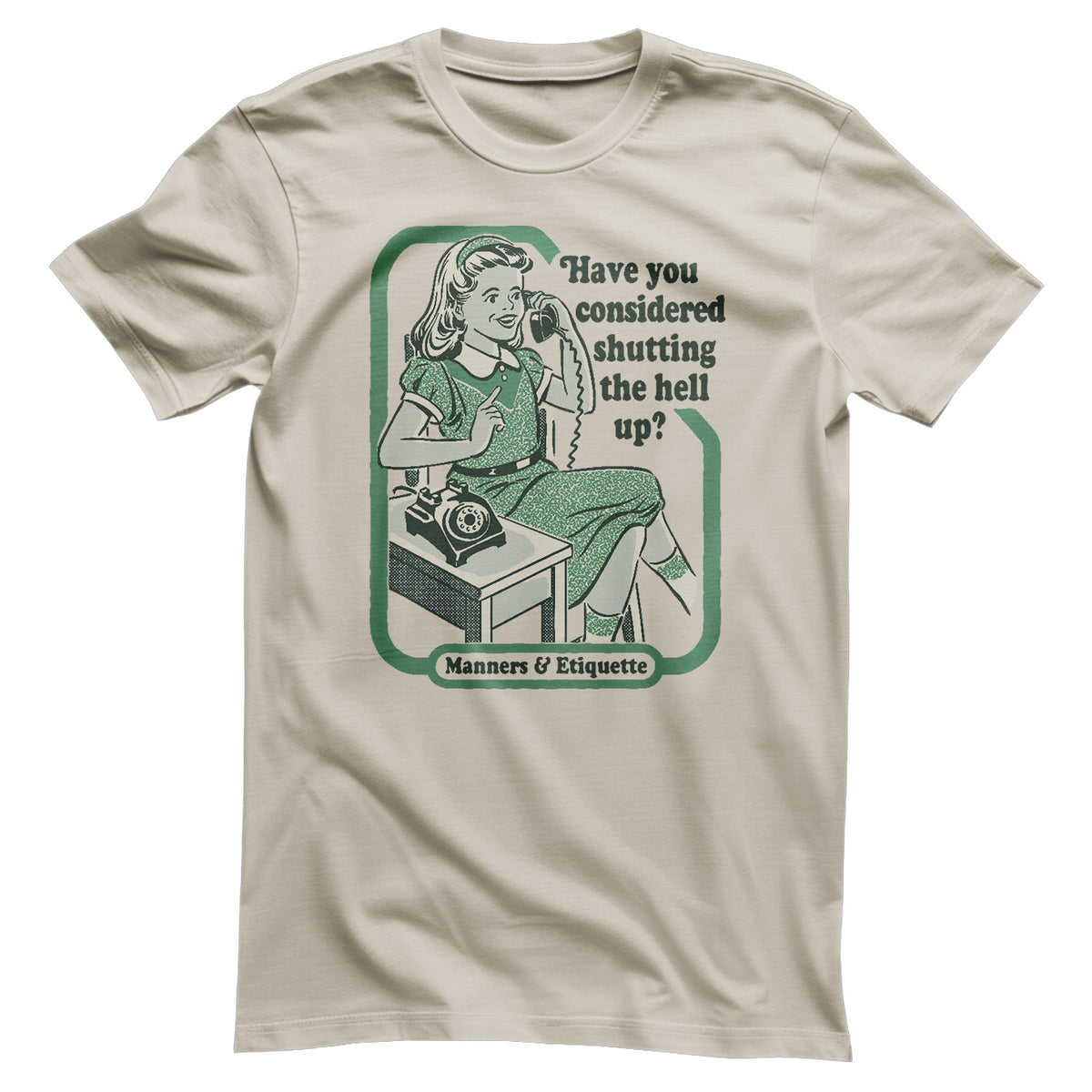 Have You Considered Shutting The Hell Up T-Shirt