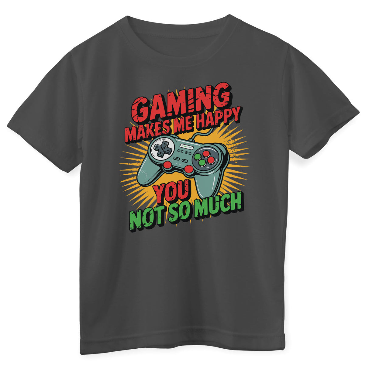 Gaming Makes Me Happy - You Not So Much Kids Tee