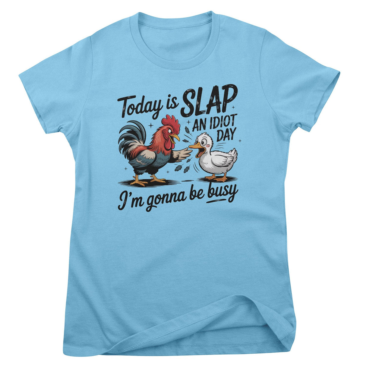 Today Is Slap An Idiot Day Girly Top