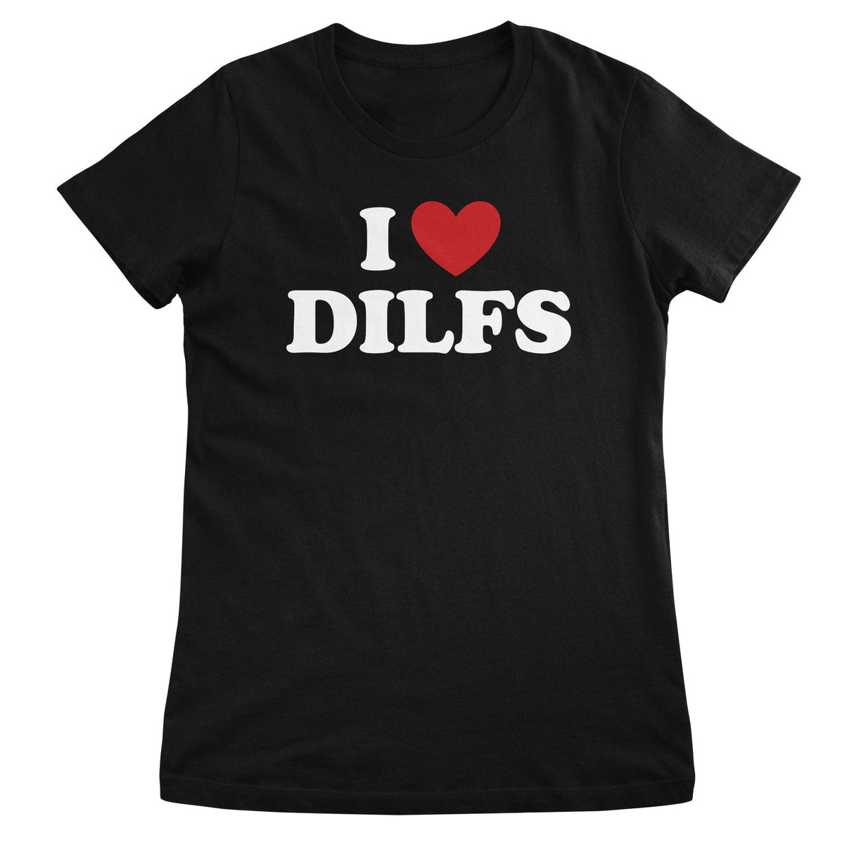 I Love DILFS Girly Top