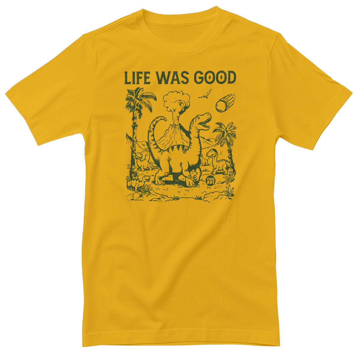 Life Was Good - ToddArt T-Shirt