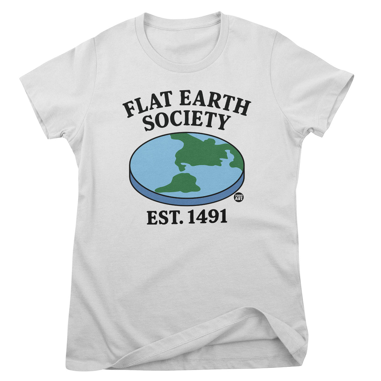 Flat Earth Society - ToddArt Girly Tee