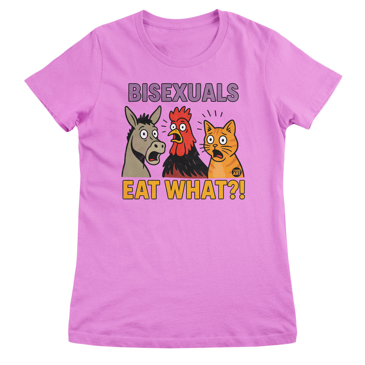 Bisexuals Eat What? ToddArt Girly Tee