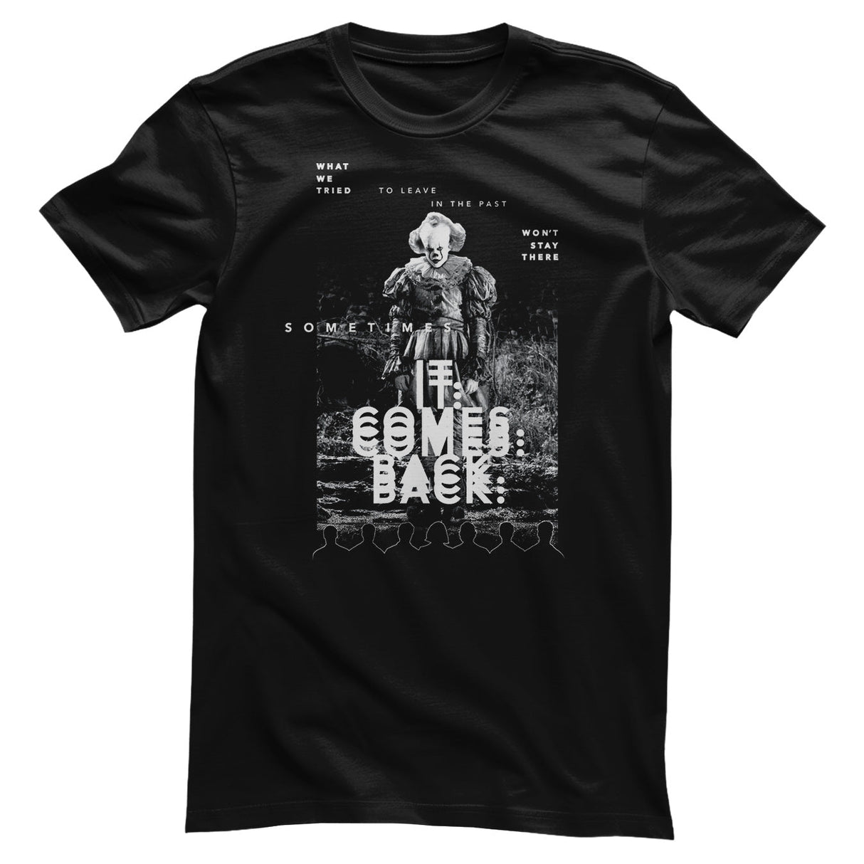 Sometimes IT Comes Back T-Shirt