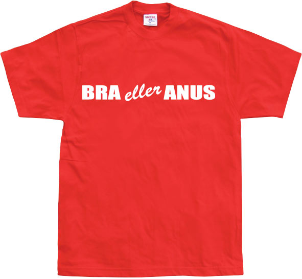 Bra eller anus T-Shirt