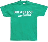 Breakfast included! T-Shirt