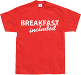 Breakfast included! T-Shirt