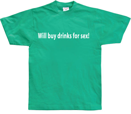 Will buy drinks for sex T-Shirt