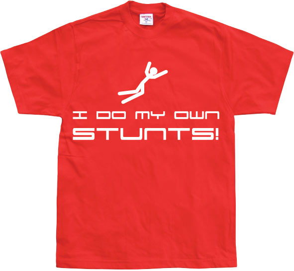 I Do My Own Stunts T-Shirt