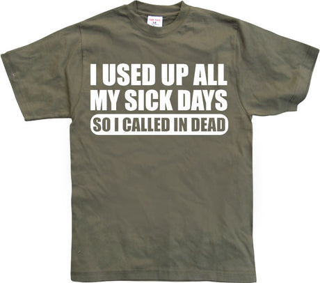 I used all my sick days... T-Shirt