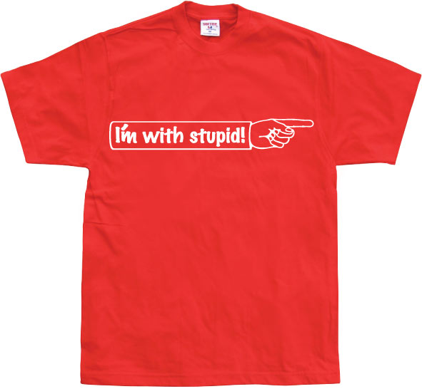 I´m With Stupid! T-Shirt