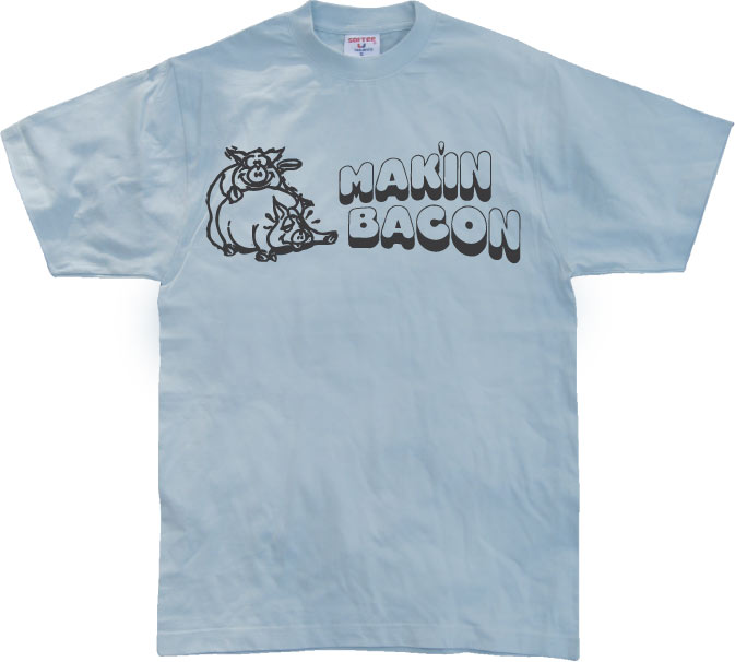 Maki´n Bacon T-Shirt