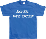 Scuk My Dcik T-Shirt