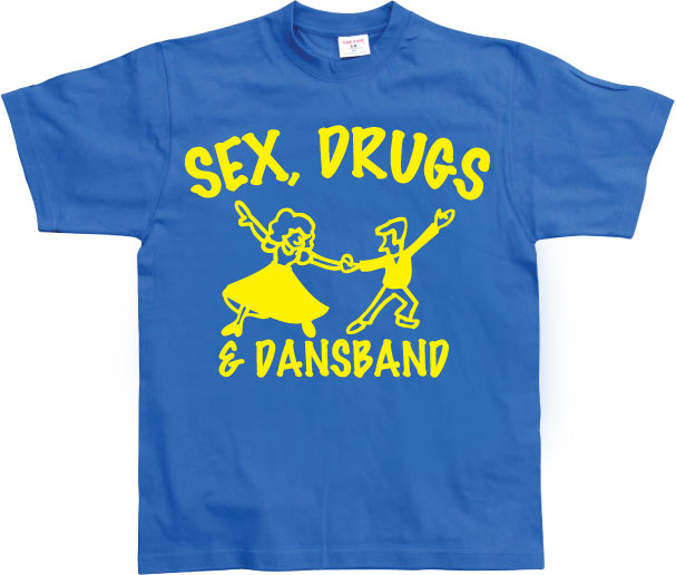 Sex, Drugs & Dansband T-Shirt