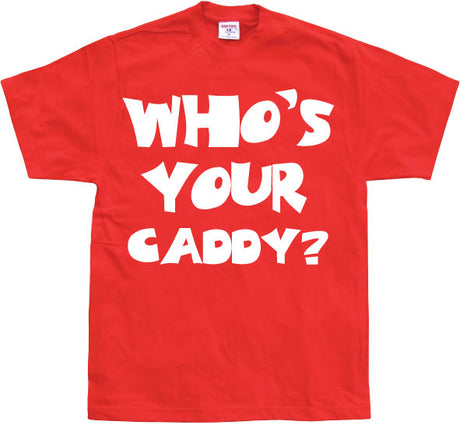 Who´s Your Caddy? T-Shirt