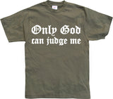 Only God Can Judge Me T-Shirt