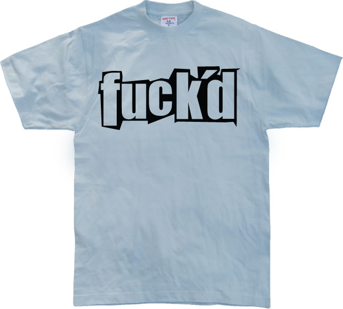 fuck´d T-Shirt