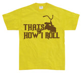 Thats How I Roll! T-Shirt