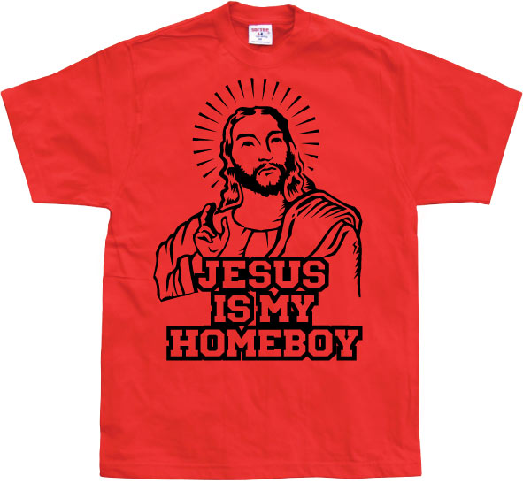 Jesus Is My Homeboy T-Shirt