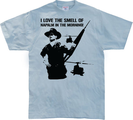 I Love The Smell Of Napalm... T-Shirt