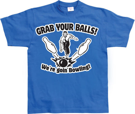 Grab Your Balls, We´re Goin Bowling T-Shirt