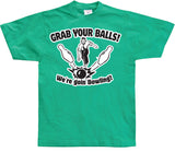 Grab Your Balls, We´re Goin Bowling T-Shirt