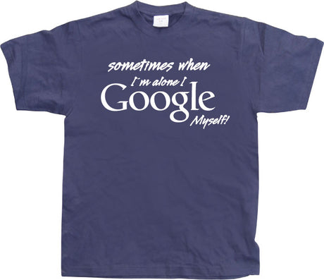 I Google Myself! T-Shirt