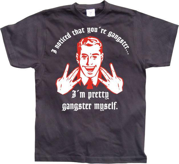 I Noticed Youre Gangster T-Shirt