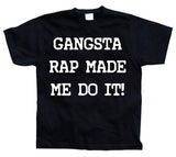 Gangsta Rap Made Me Do It T-Shirt