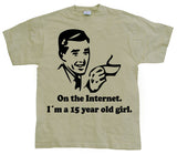 15 Year Old Girl On The Internet. T-Shirt