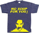 No Soup For You! T-Shirt