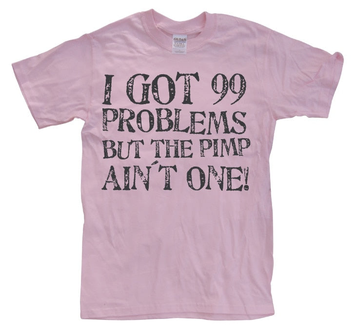 I Got 99 Problems... T-Shirt