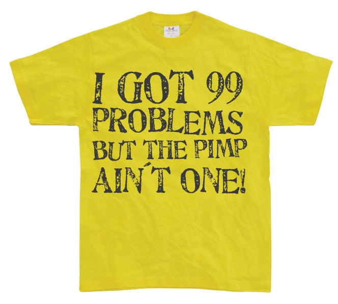 I Got 99 Problems... T-Shirt