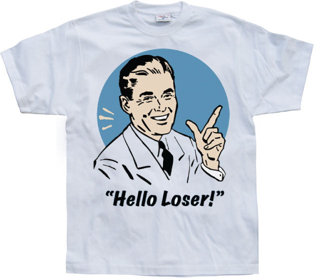 Hello Loser! T-Shirt