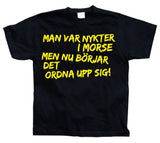 Man Var Nykter I Morse... T-Shirt