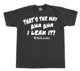 That´s The Way I Leak It! T-Shirt