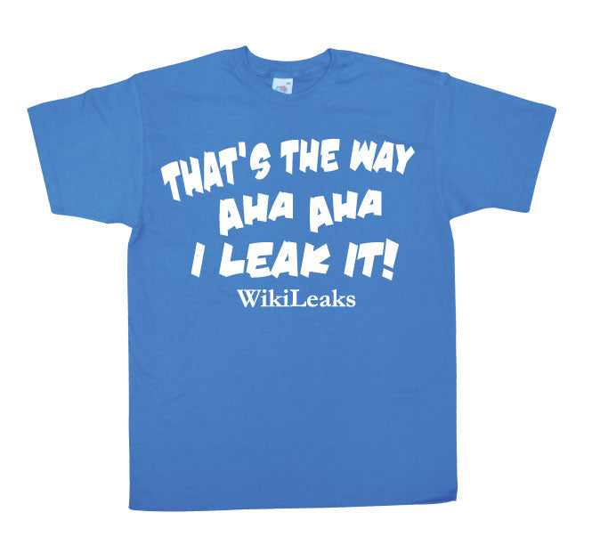 That´s The Way I Leak It! T-Shirt