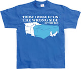 Woke Up On The Wrong Side OF Bed T-Shirt