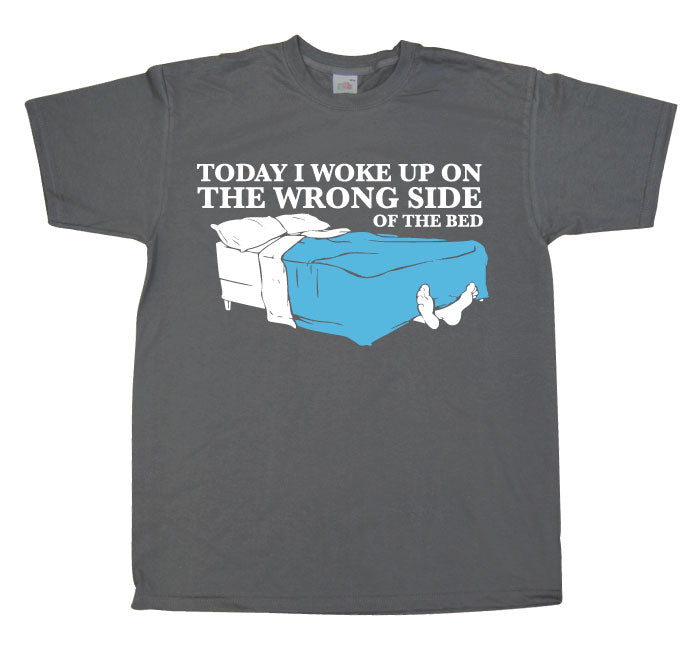 Woke Up On The Wrong Side OF Bed T-Shirt