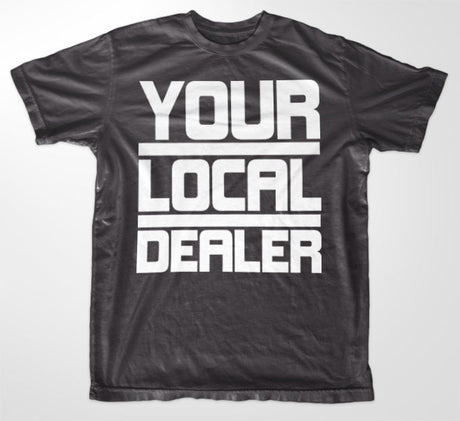 Your Local Dealer T-Shirt