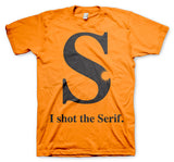 I Shot The Serif T-Shirt