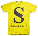 I Shot The Serif T-Shirt