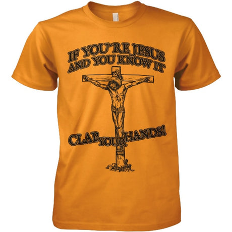 If You´re Jesus-Clap Your Hands! T-Shirt