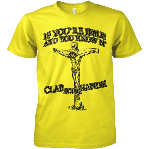 If You´re Jesus-Clap Your Hands! T-Shirt