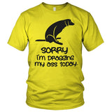 Sorry For Dragging My Ass Today T-Shirt