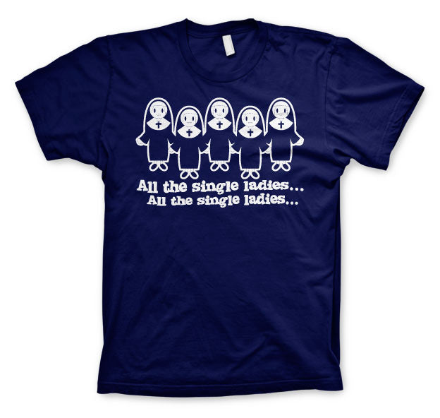 All The Single Ladies... T-Shirt