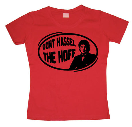 Don´t Hassel The Hoff Girly T-shirt