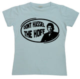 Don´t Hassel The Hoff Girly T-shirt